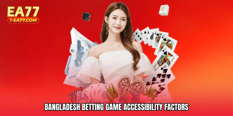 Bangladesh betting game accessibility factors