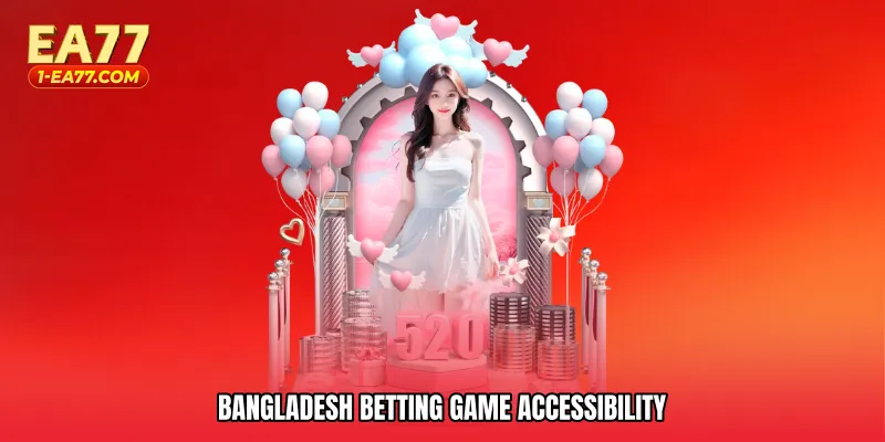 Bangladesh betting game accessibility