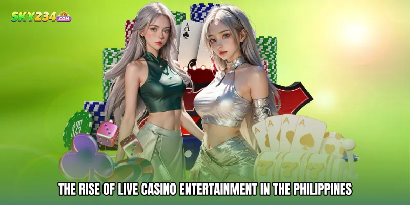 The Rise of Live Casino Entertainment in the Philippines