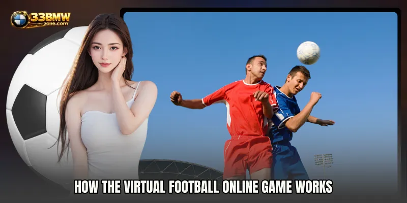 How the Virtual Football Online Game Works