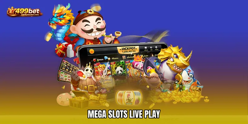 Mega Slots live play