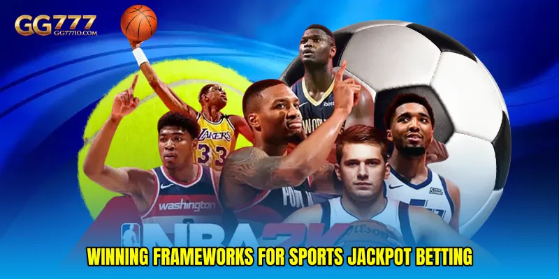 Winning frameworks for Sports jackpot betting