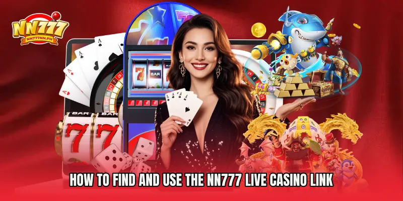 How to Find and Use the NN777 Live Casino Link