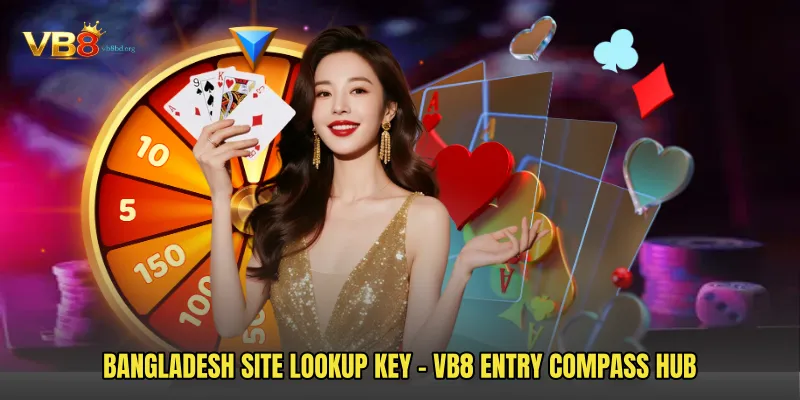Bangladesh Site Lookup Key - VB8 Entry Compass Hub