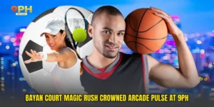 Bayan Court Magic Rush Crowned Arcade Pulse At 9PH