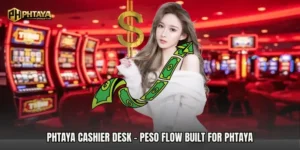 PHTAYA Cashier Desk - Peso Flow Built For PHTAYA